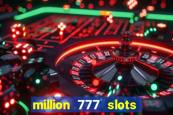 million 777 slots paga mesmo